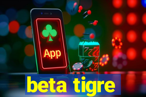 beta tigre